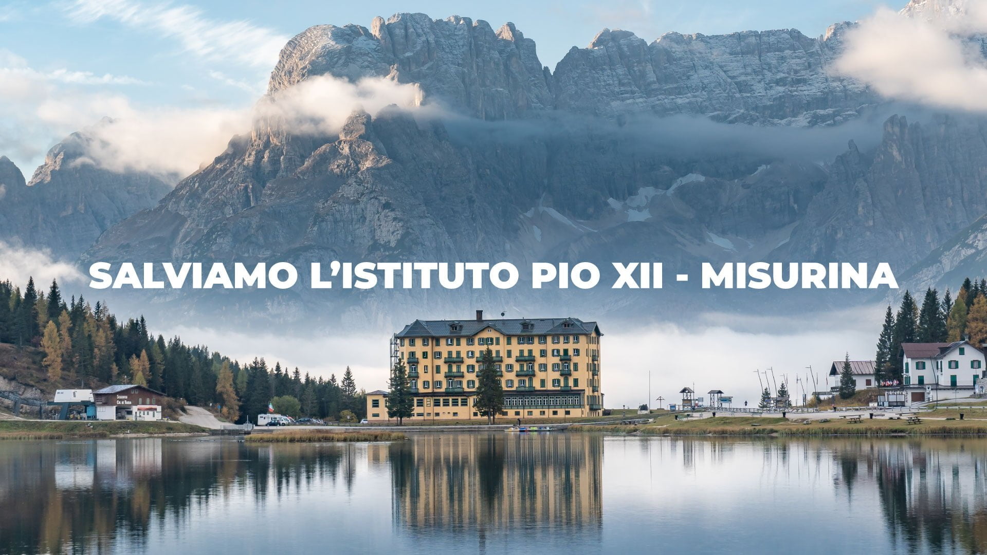 SALVIAMO L'ISTITUTO PIO XII MISURINA Dolomiti da sogno SALVIAMO L'ISTITUTO PIO XII MISURINA Dolomiti da sogno